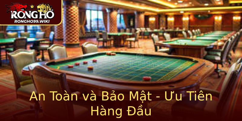 An Toàn và Bảo Mật - Ưu Tiên Hàng Đầu An Toàn và Bảo Mật - Ưu Tiên Hàng Đầu