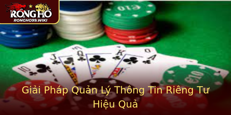 Giải Pháp Quản Lý Thông Tin Riêng Tư Hiệu Quả Giải Pháp Quản Lý Thông Tin Riêng Tư Hiệu Quả