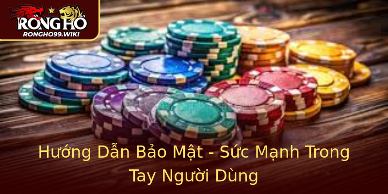 Hướng Dẫn Bảo Mật - Sức Mạnh Trong Tay Người Dùng Hướng Dẫn Bảo Mật - Sức Mạnh Trong Tay Người Dùng