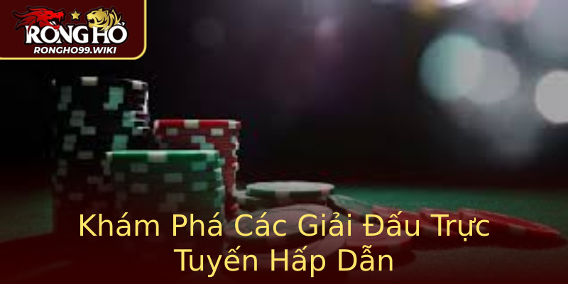 Khám Phá Các Giải Đấu Trực Tuyến Hấp Dẫn Khám Phá Các Giải Đấu Trực Tuyến Hấp Dẫn