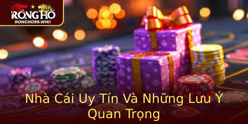 Nhà Cái Uy Tín Và Những Lưu Ý Quan Trọng Nhà Cái Uy Tín Và Những Lưu Ý Quan Trọng