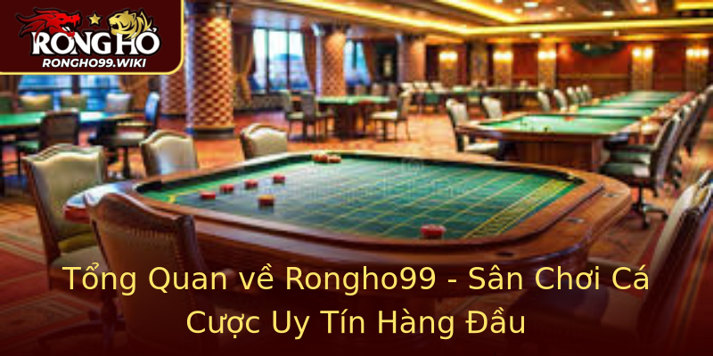 Tổng Quan về Rongho99 - Sân Chơi Cá Cược Uy Tín Hàng Đầu Tổng Quan về Rongho99 - Sân Chơi Cá Cược Uy Tín Hàng Đầu
