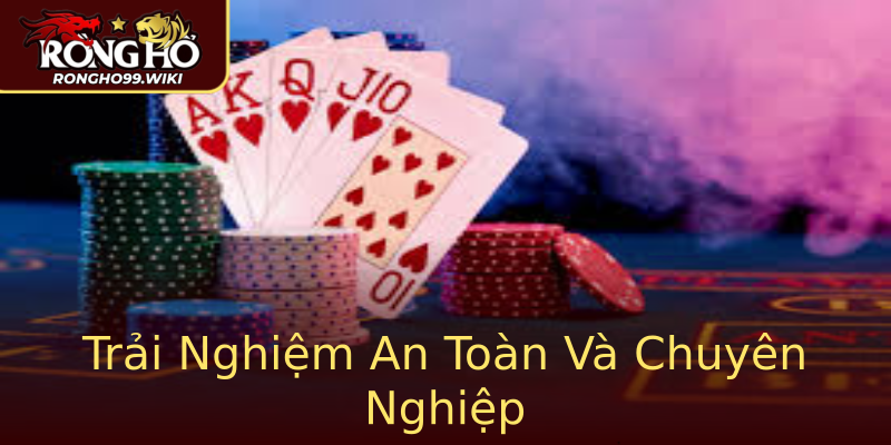 Trải Nghiệm An Toàn Và Chuyên Nghiệp Trải Nghiệm An Toàn Và Chuyên Nghiệp